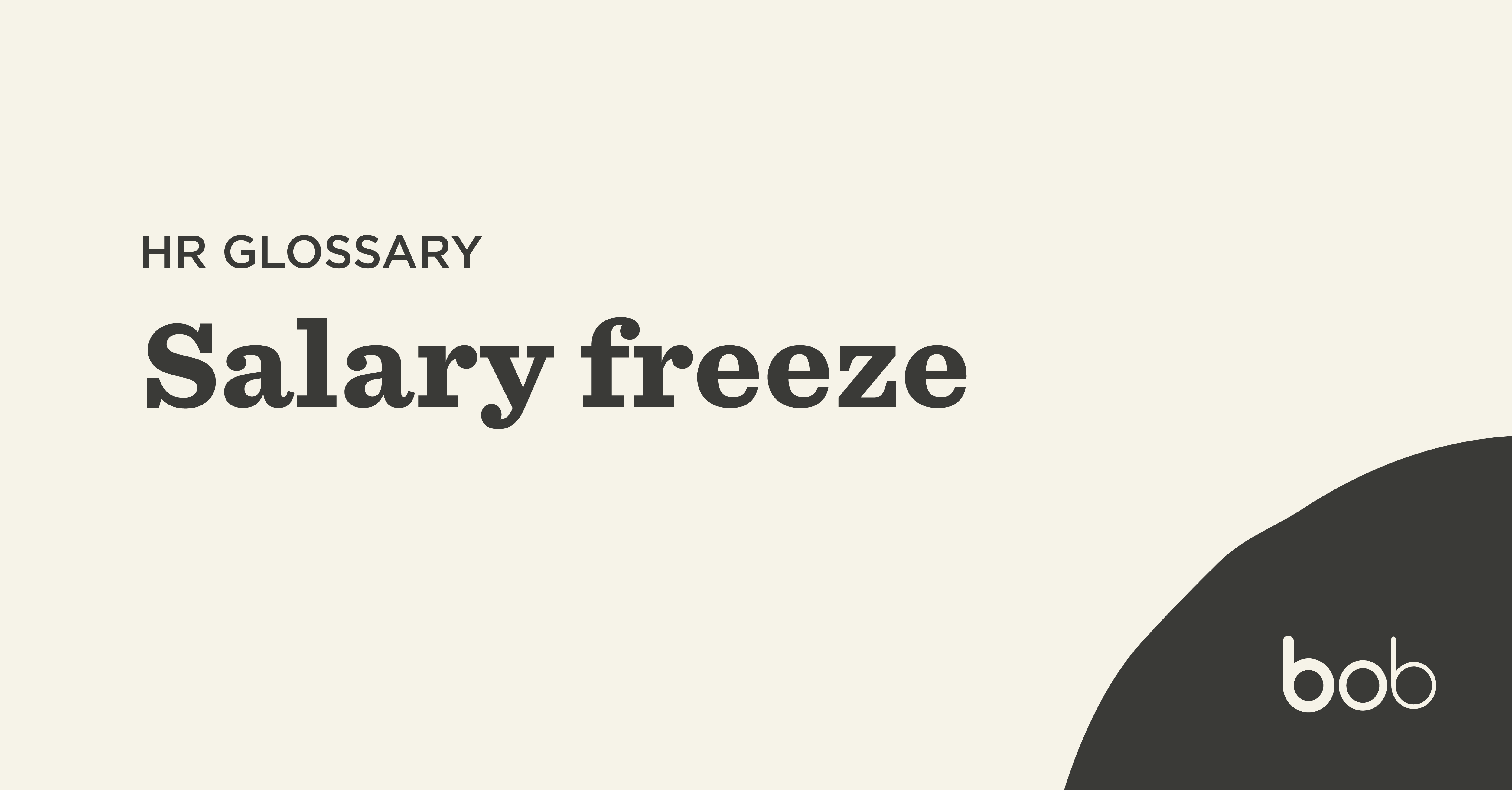 Salary Freeze: Meaning, Best Practices, Example